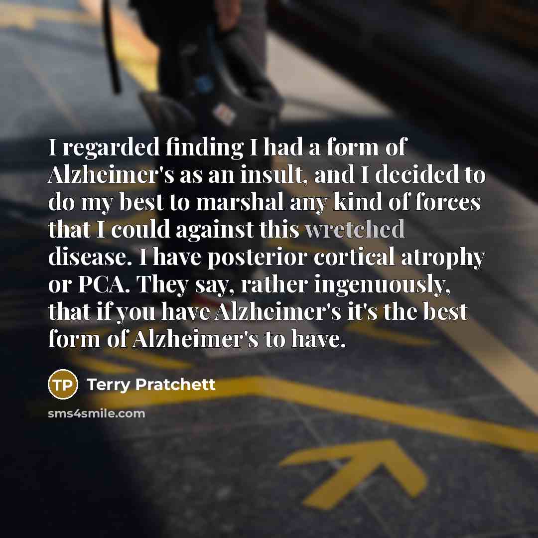 “I regarded finding I had a form of Alzheimer's as…” quote by Terry Pratchett