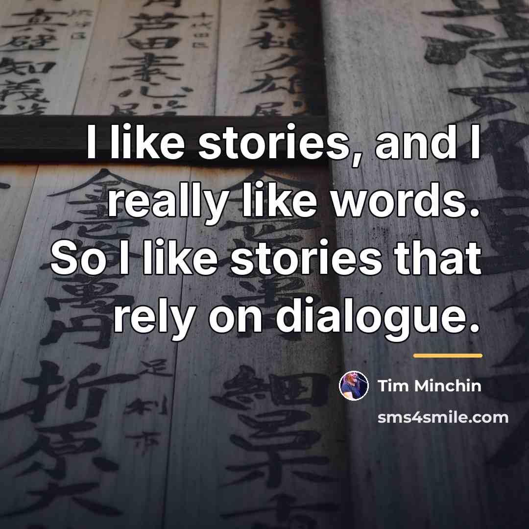 “I like stories, and I really like words. So I…” quote by Tim Minchin