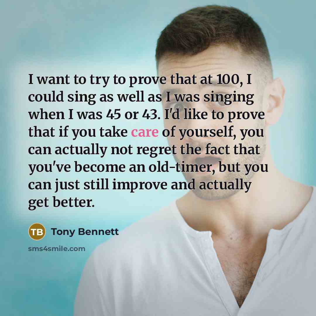 “I want to try to prove that at 100, I…” quote by Tony Bennett
