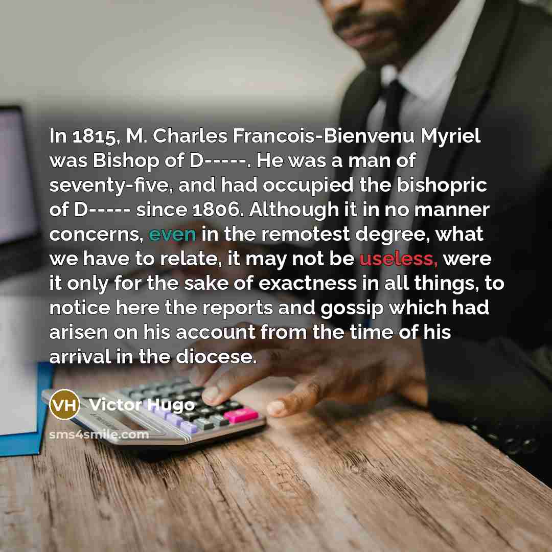 “In 1815, M. Charles Francois-Bienvenu Myriel was Bishop of D-----.…” quote by Victor Hugo