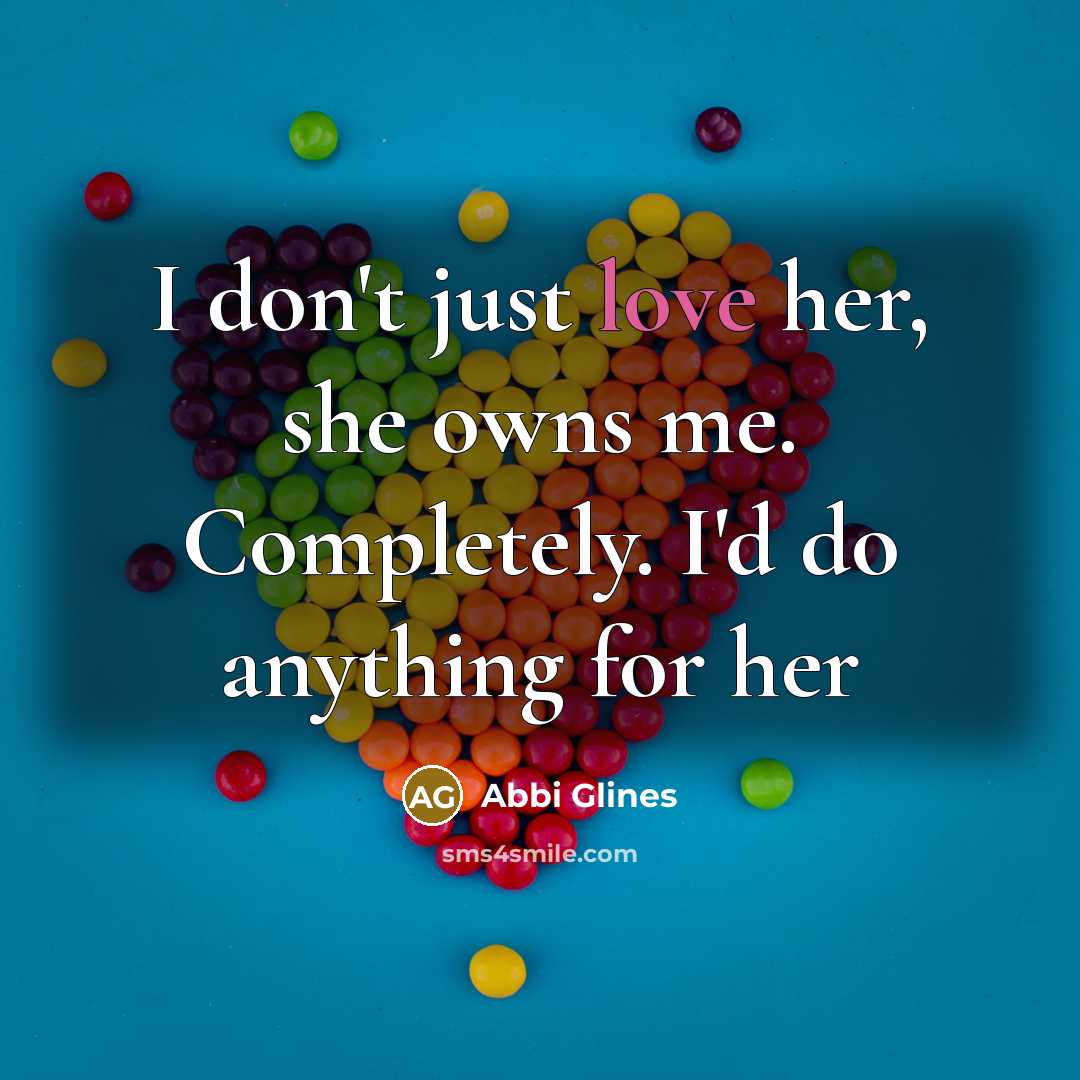 “I don't just love her, she owns me. Completely. I'd…” quote by Abbi Glines