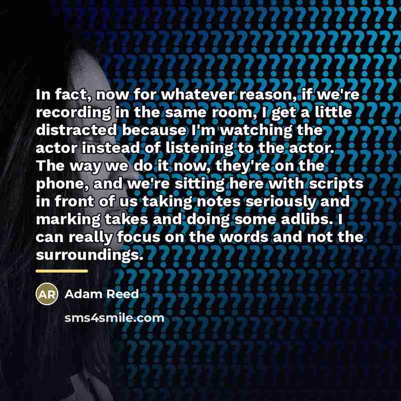 “In fact, now for whatever reason, if we're recording in…” quote by Adam Reed