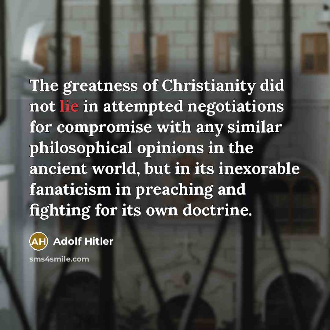 “The greatness of Christianity did not lie in attempted negotiations…” quote by Adolf Hitler
