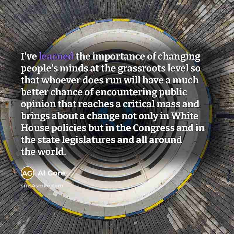 “I've learned the importance of changing people's minds at the…” quote by Al Gore