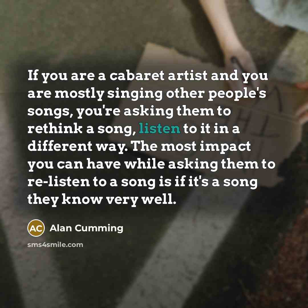 “If you are a cabaret artist and you are mostly…” quote by Alan Cumming