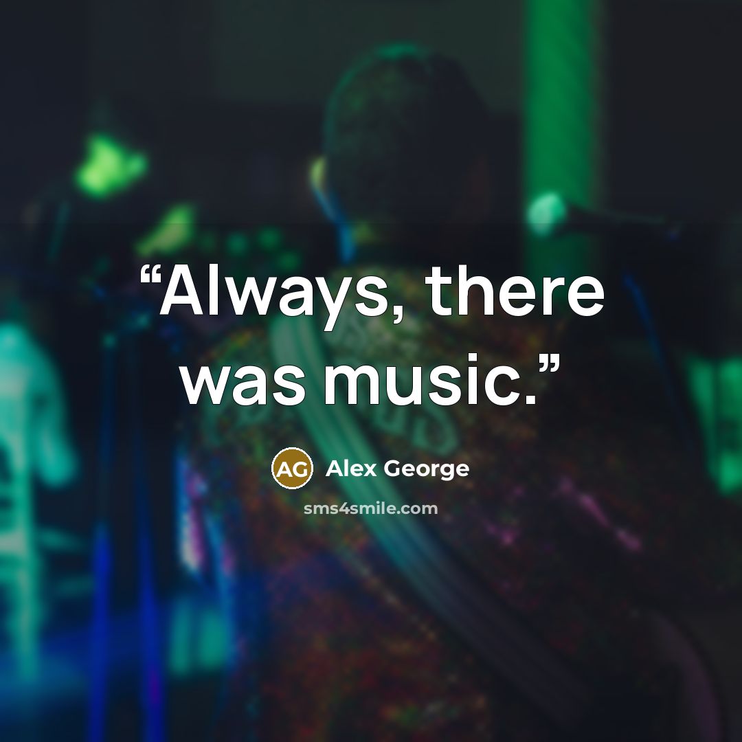 “Always, there was music.” quote by Alex George