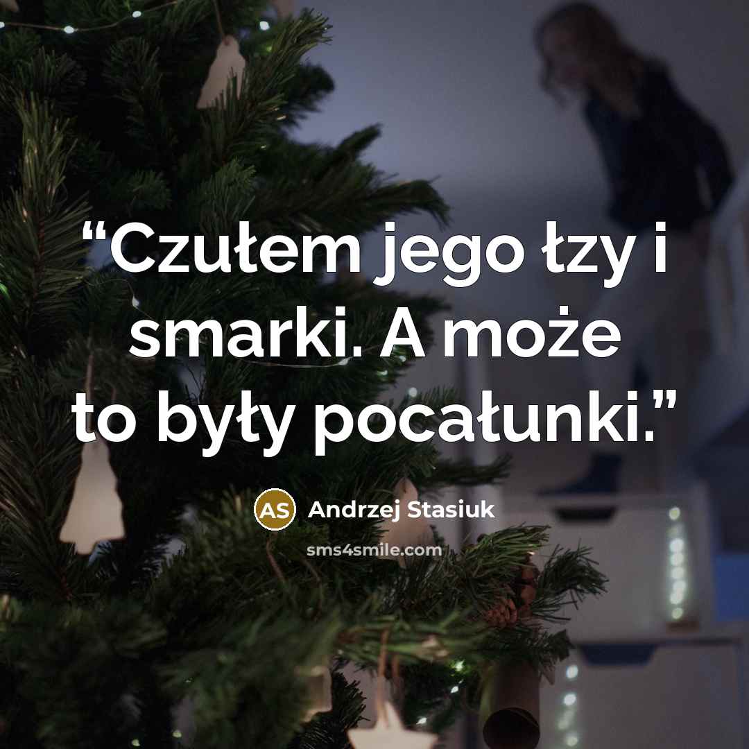 “Czułem jego łzy i smarki. A może to były pocałunki.” quote by Andrzej Stasiuk