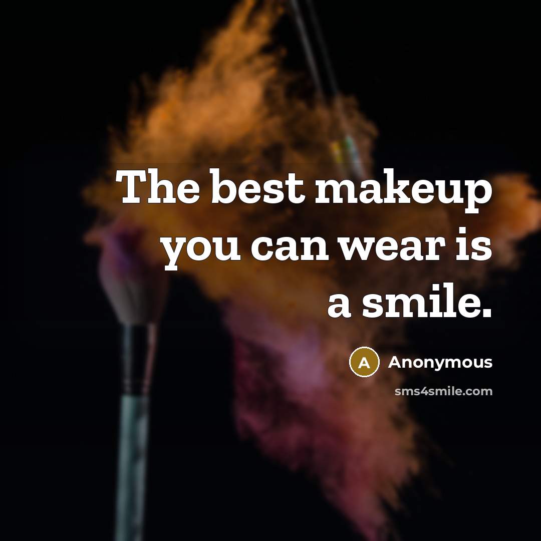 “The best makeup you can wear is a smile.…” quote by Anonymous