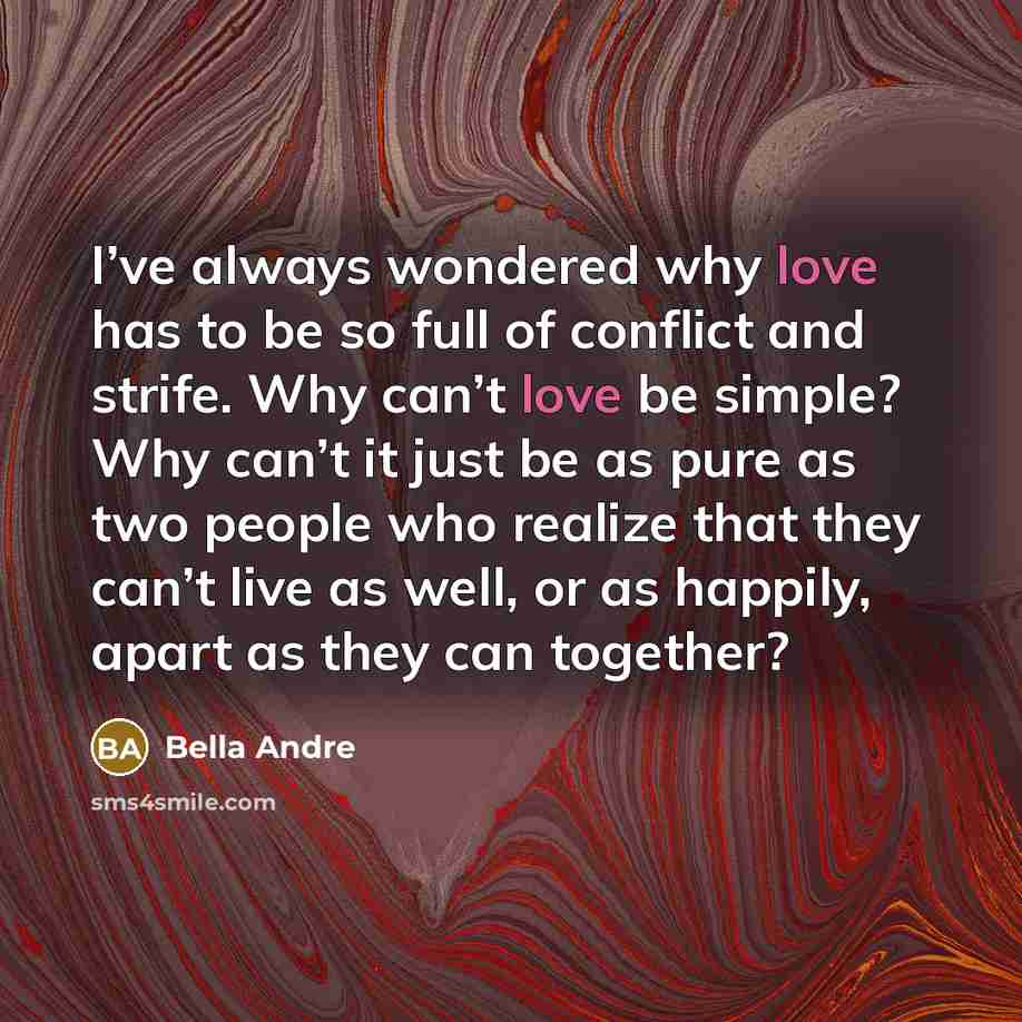“I’ve always wondered why love has to be so full…” quote by Bella Andre