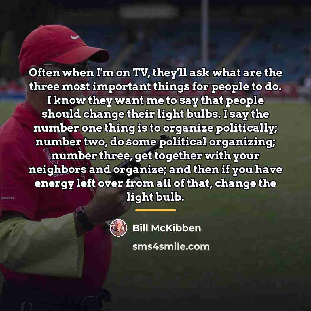 “Often when I'm on TV, they'll ask what are the…” quote by Bill McKibben