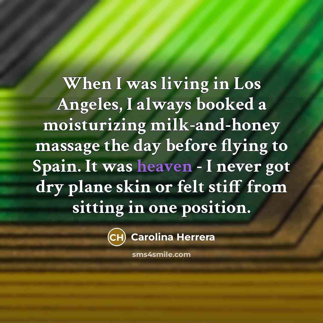 “When I was living in Los Angeles, I always booked…” quote by Carolina Herrera