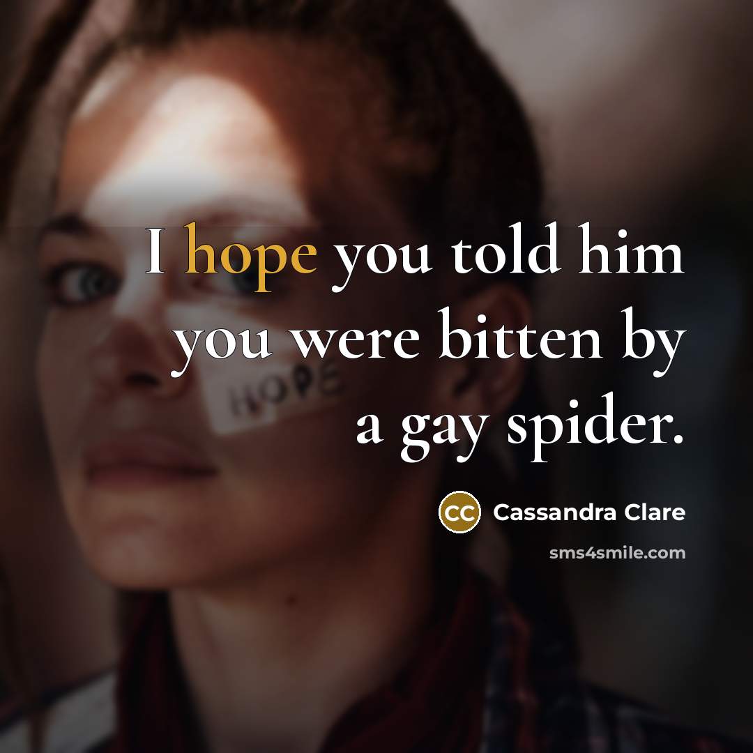 “I hope you told him you were bitten by a…” quote by Cassandra Clare