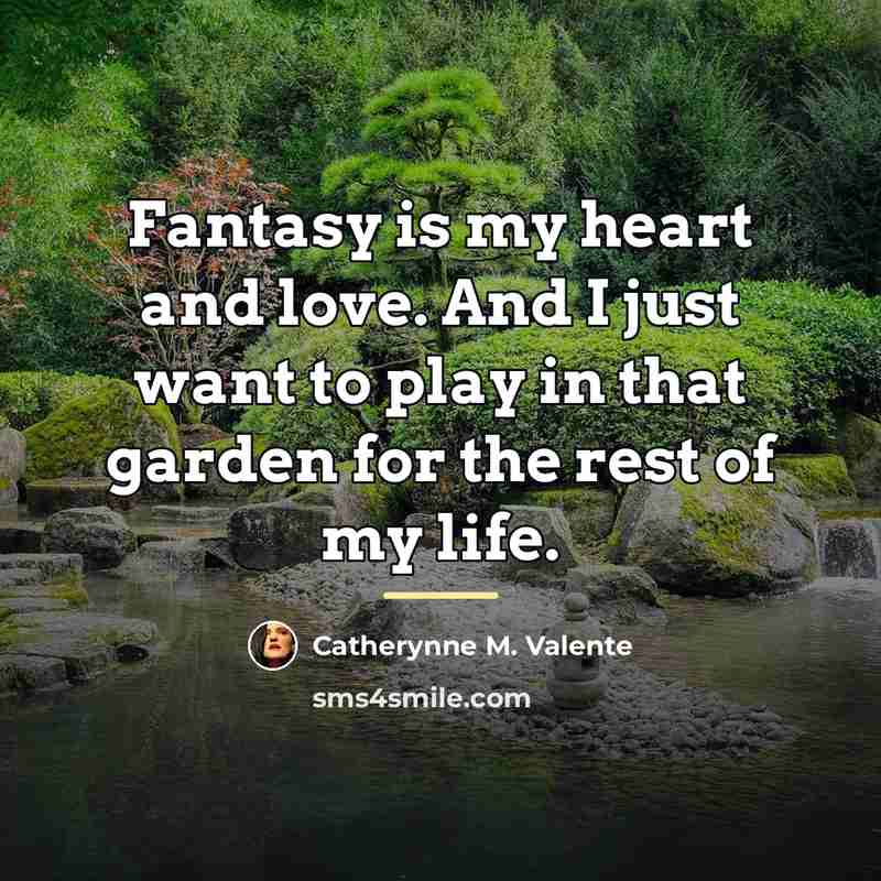 “Fantasy is my heart and love. And I just want…” quote by Catherynne M. Valente