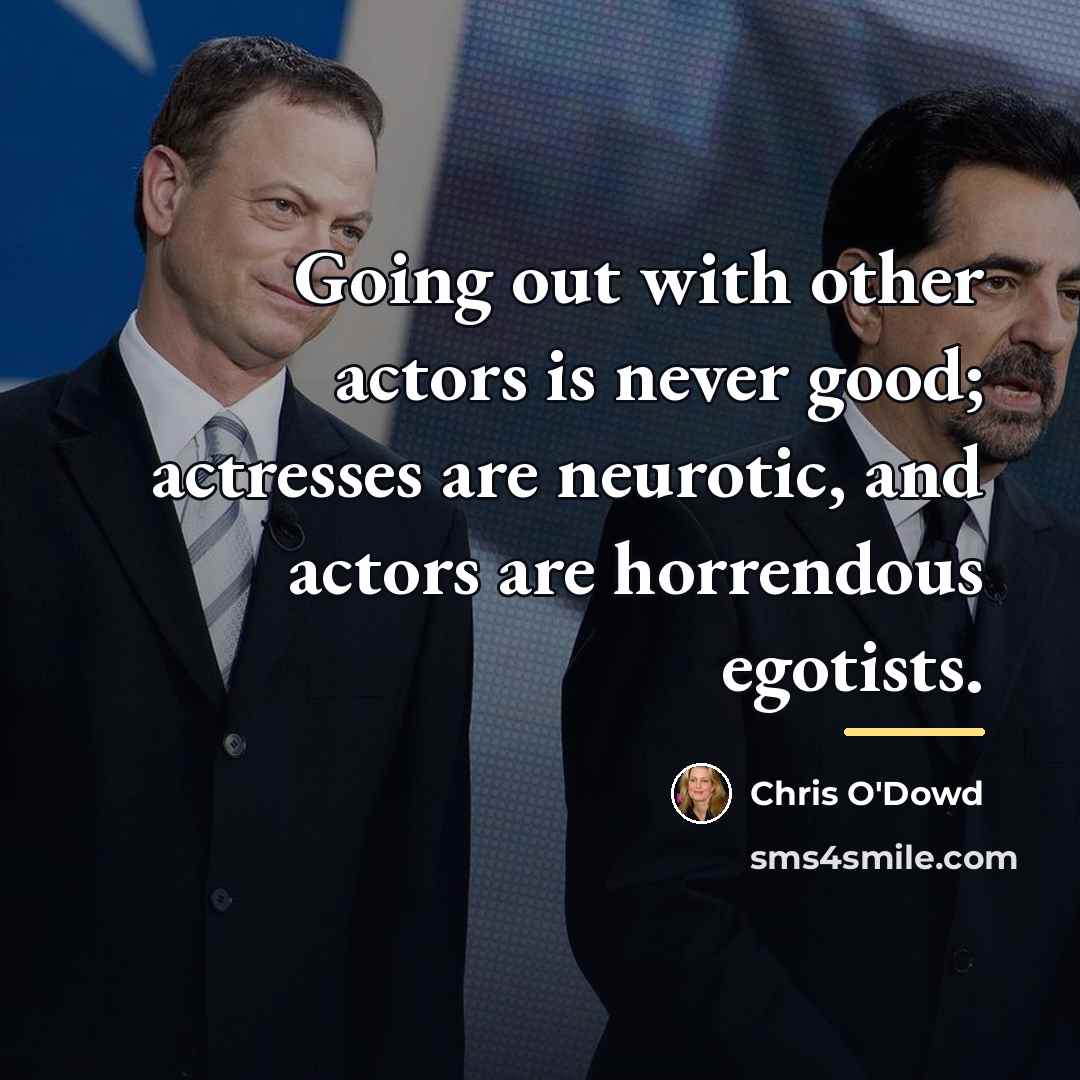“Going out with other actors is never good; actresses are…” quote by Chris O'Dowd