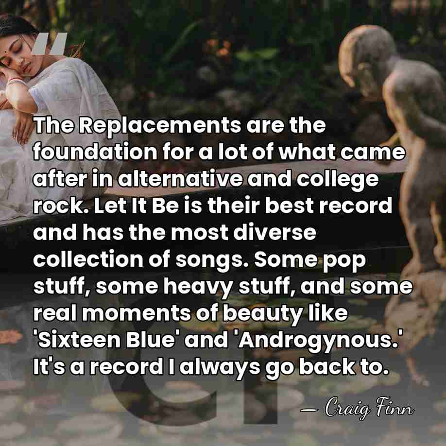 The Replacements are the foundation for a lot of what came after&hellip; - Craig Finn