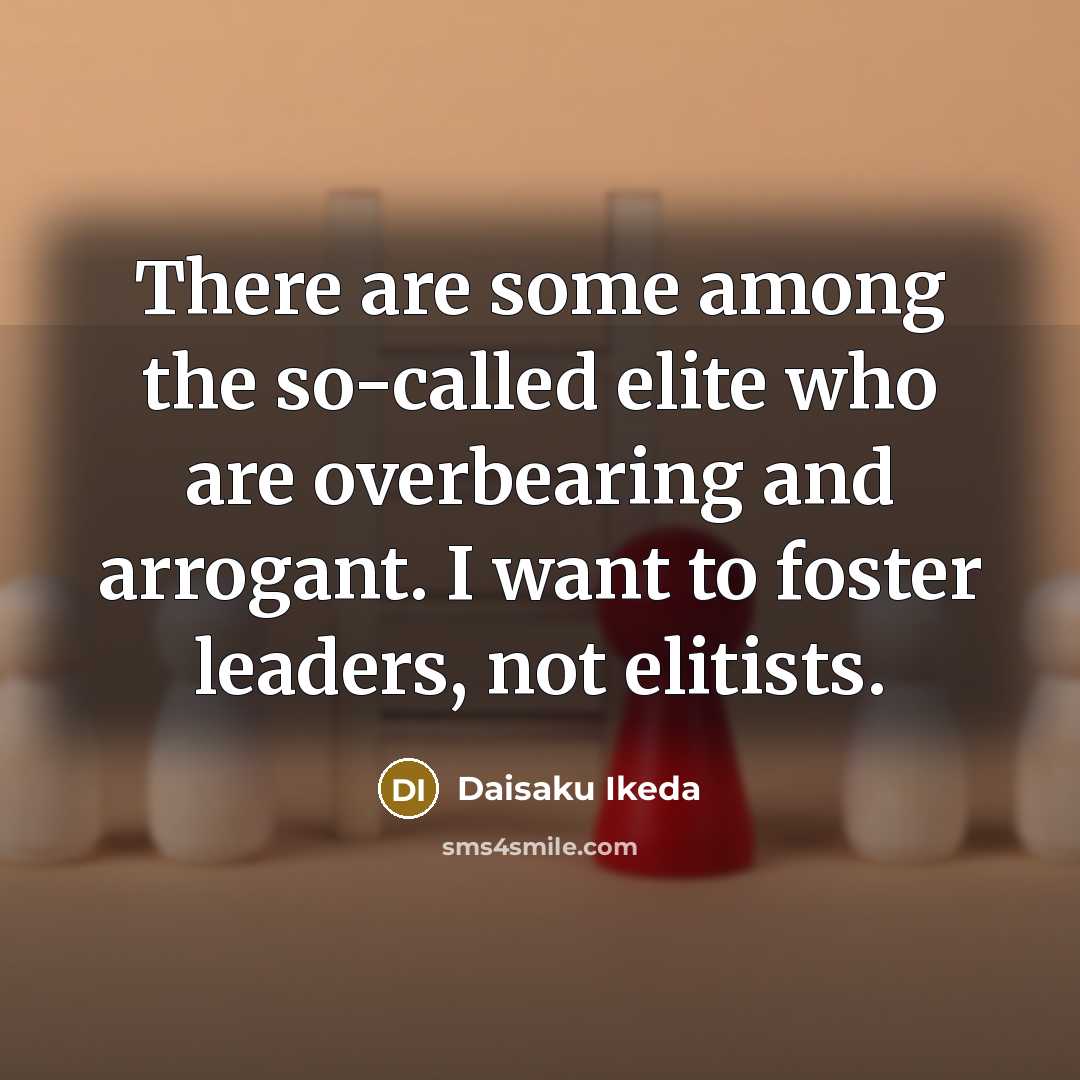 “There are some among the so-called elite who are overbearing…” quote by Daisaku Ikeda
