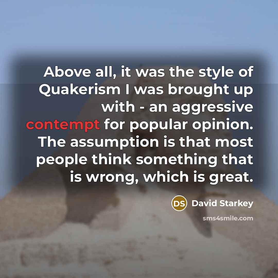 “Above all, it was the style of Quakerism I was…” quote by David Starkey