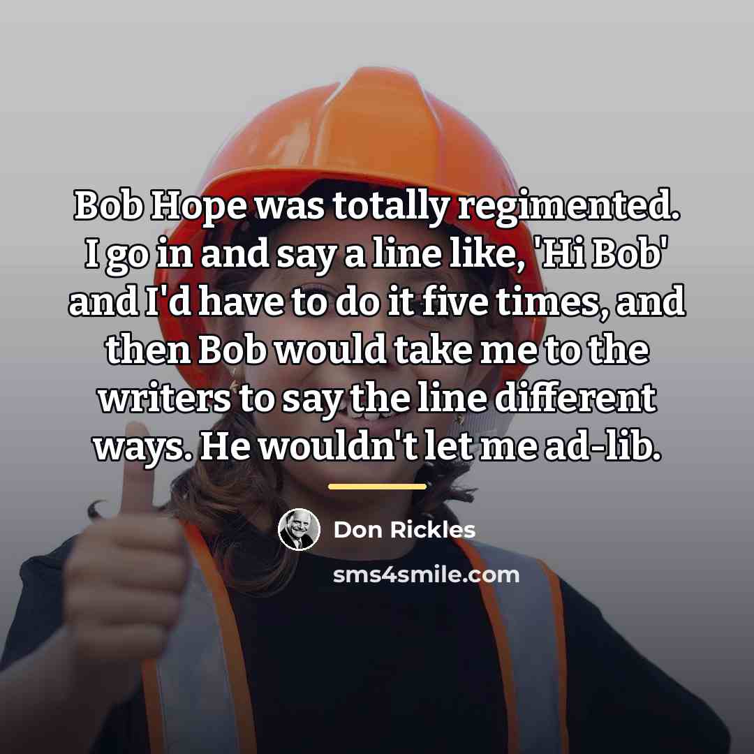 “Bob Hope was totally regimented. I go in and say…” quote by Don Rickles