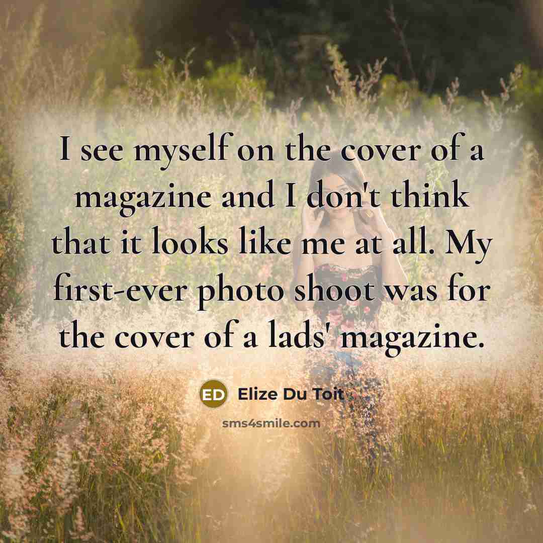 “I see myself on the cover of a magazine and…” quote by Elize Du Toit