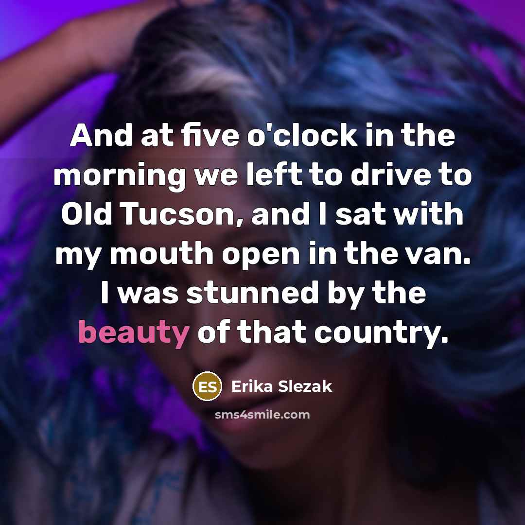 “And at five o'clock in the morning we left to…” quote by Erika Slezak