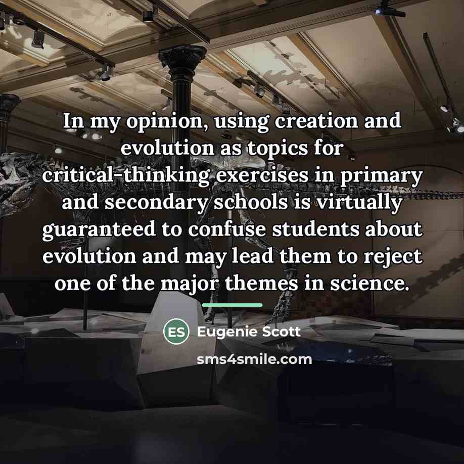 “In my opinion, using creation and evolution as topics for…” quote by Eugenie Scott