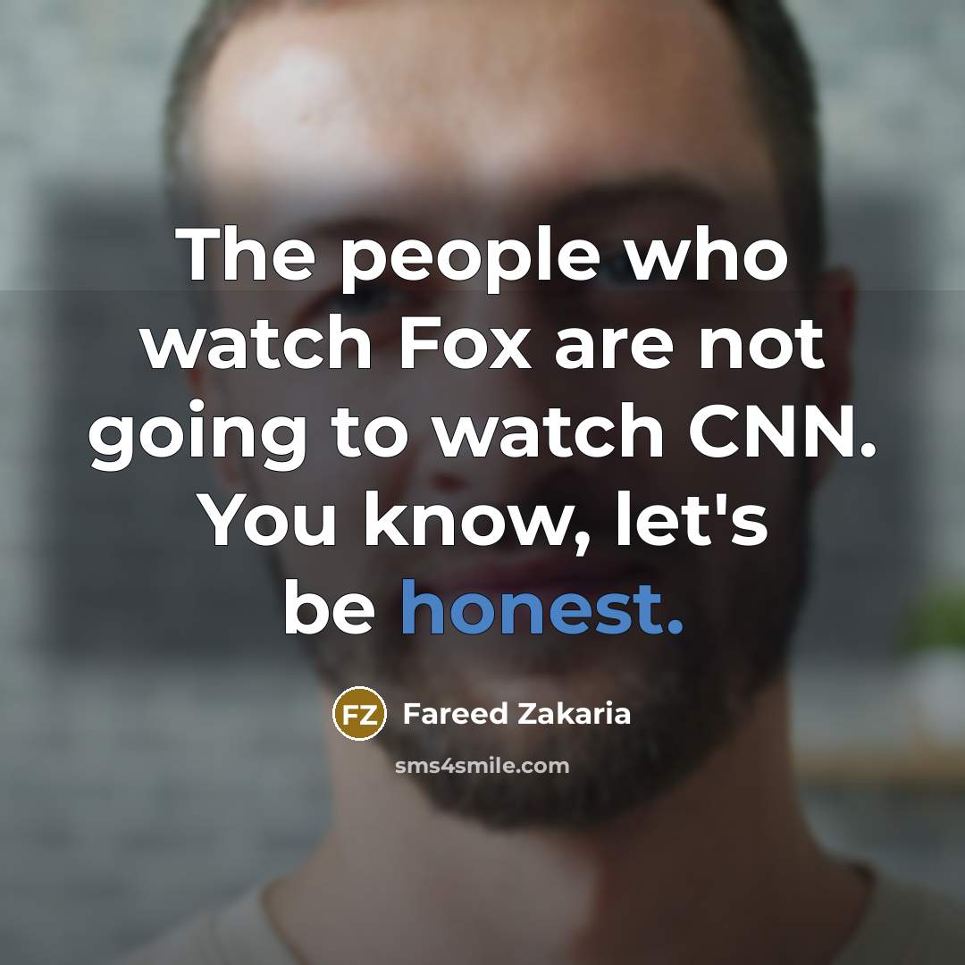 “The people who watch Fox are not going to watch…” quote by Fareed Zakaria