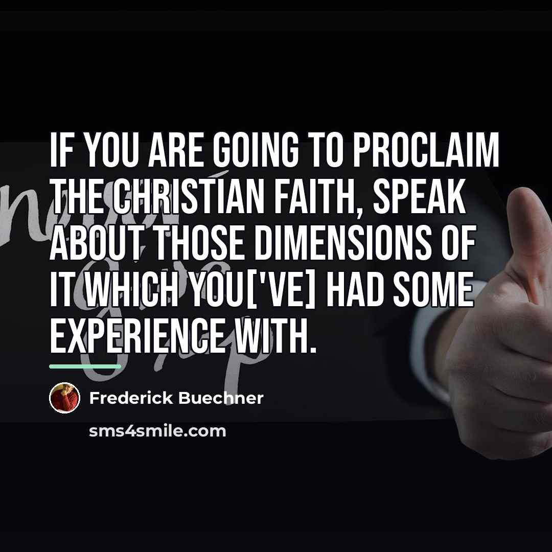 “If you are going to proclaim the Christian faith, speak…” quote by Frederick Buechner