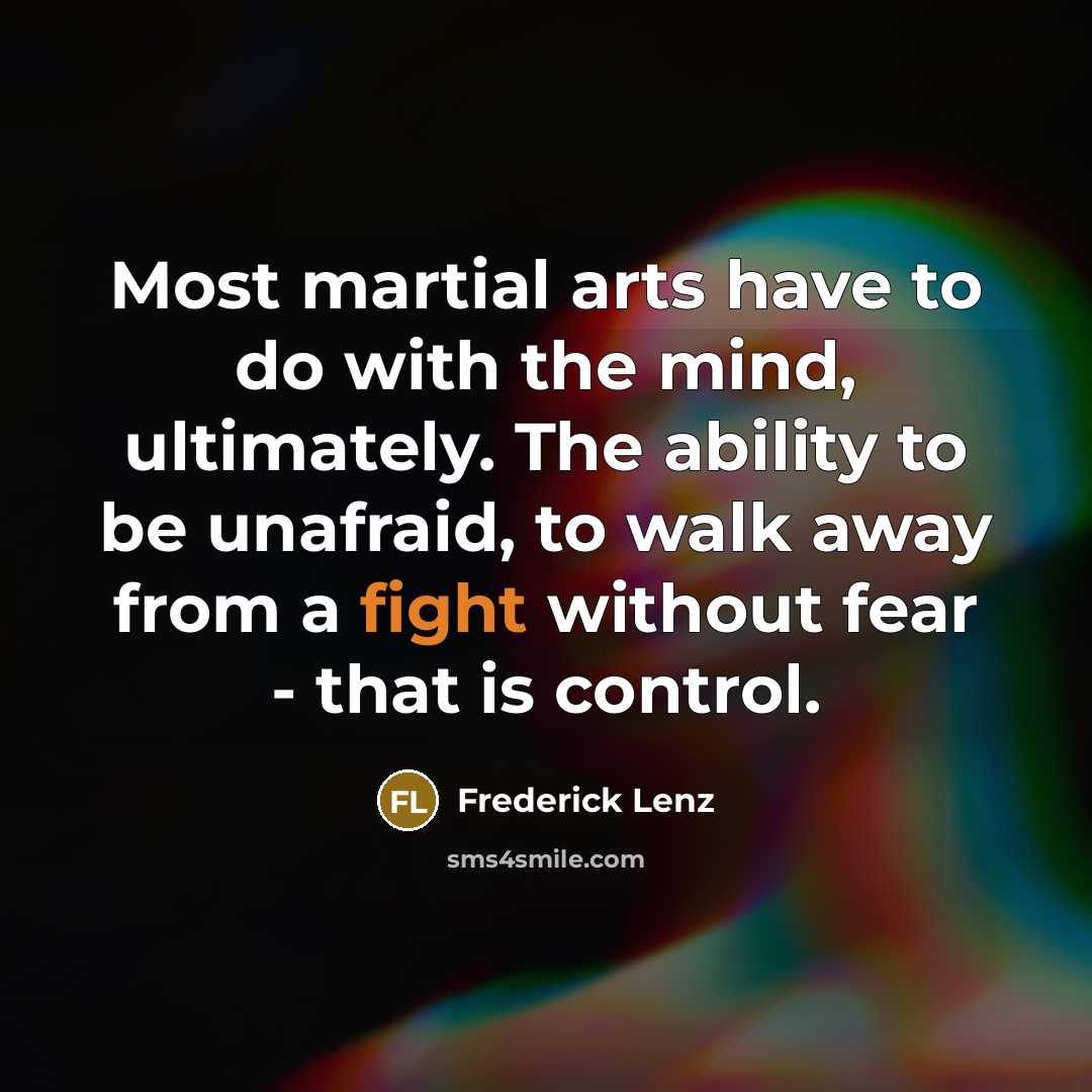 “Most martial arts have to do with the mind, ultimately.…” quote by Frederick Lenz