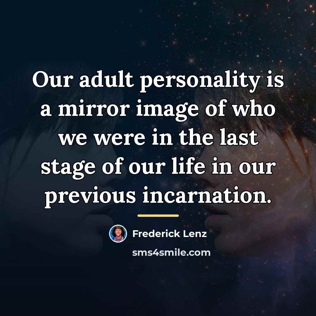 “Our adult personality is a mirror image of who we…” quote by Frederick Lenz