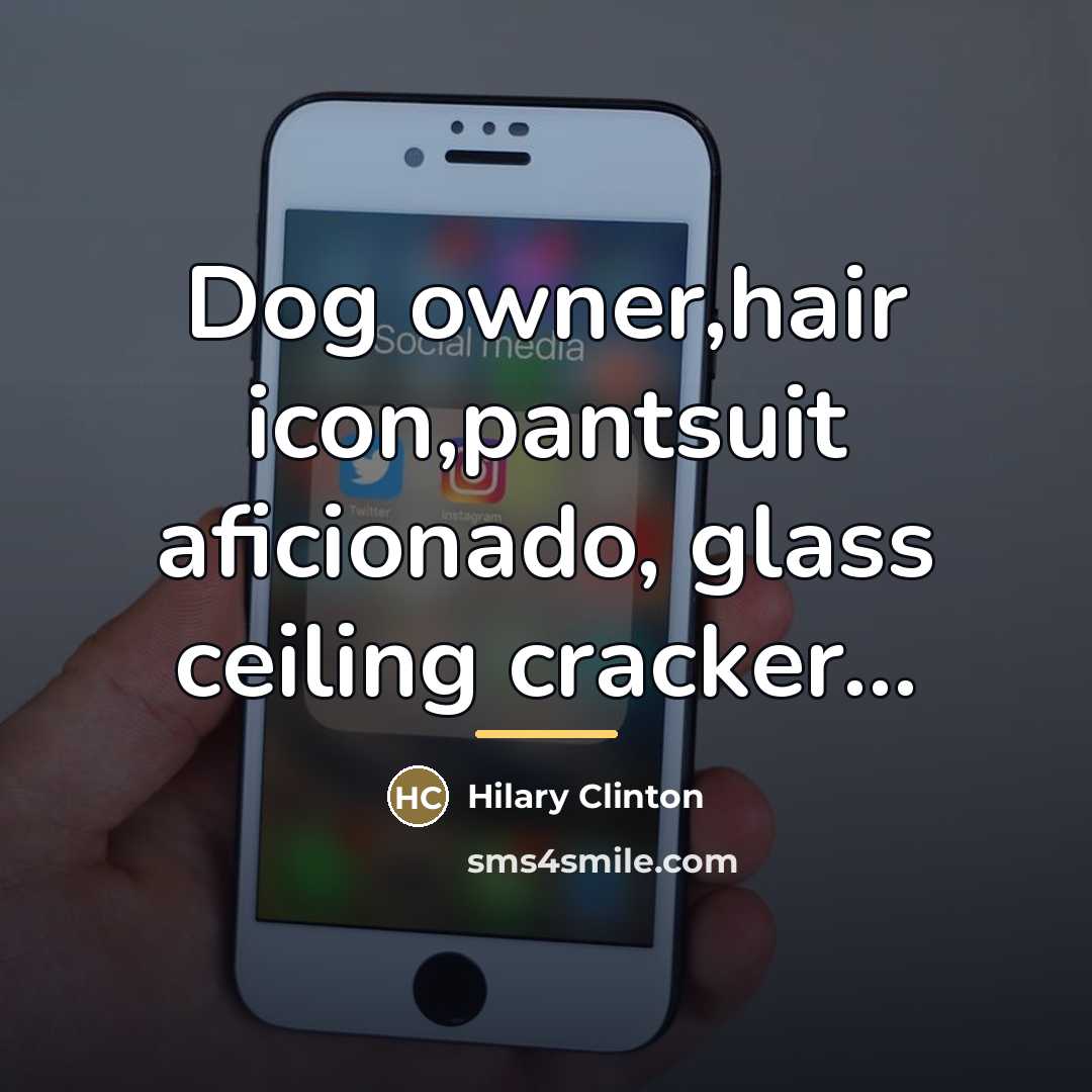 “Dog owner,hair icon,pantsuit aficionado, glass ceiling cracker...…” quote by Anonymous