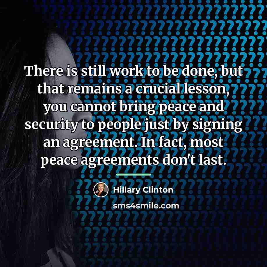 “There is still work to be done, but that remains…” quote by Hillary Clinton