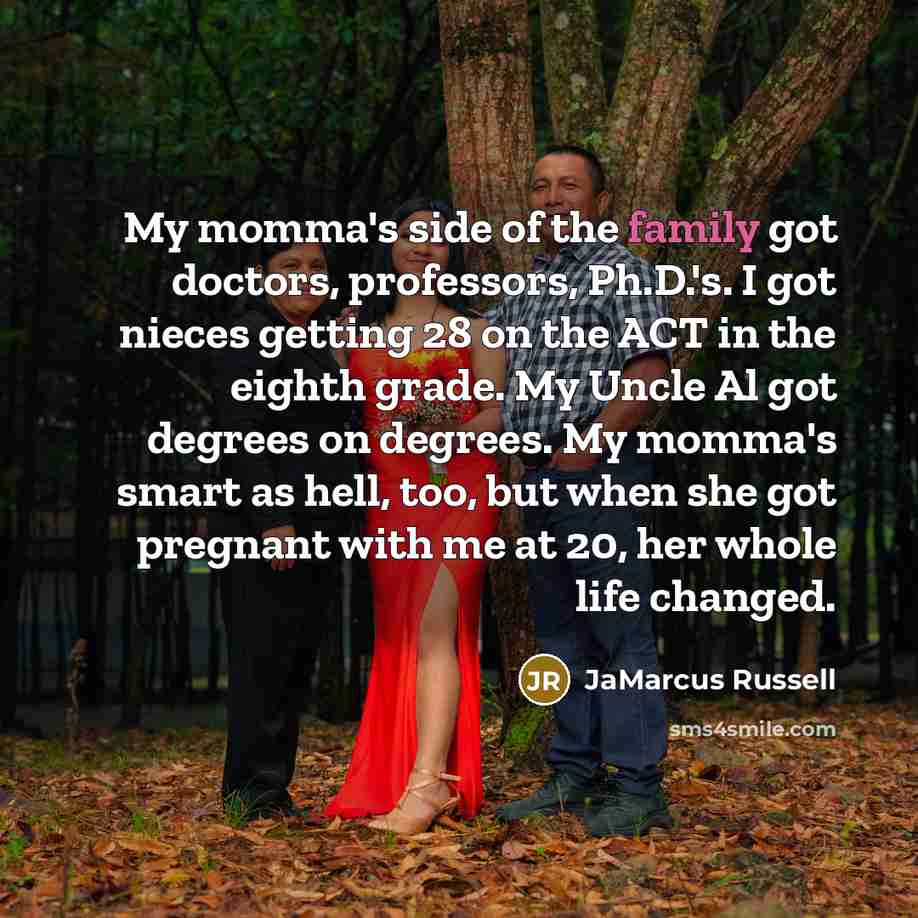 “My momma's side of the family got doctors, professors, Ph.D.'s.…” quote by JaMarcus Russell