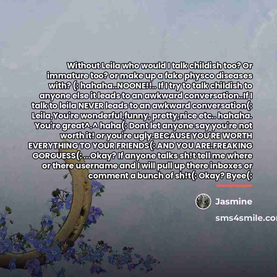 “Without Leila who would I talk childish too? Or immature…” quote by Jasmine