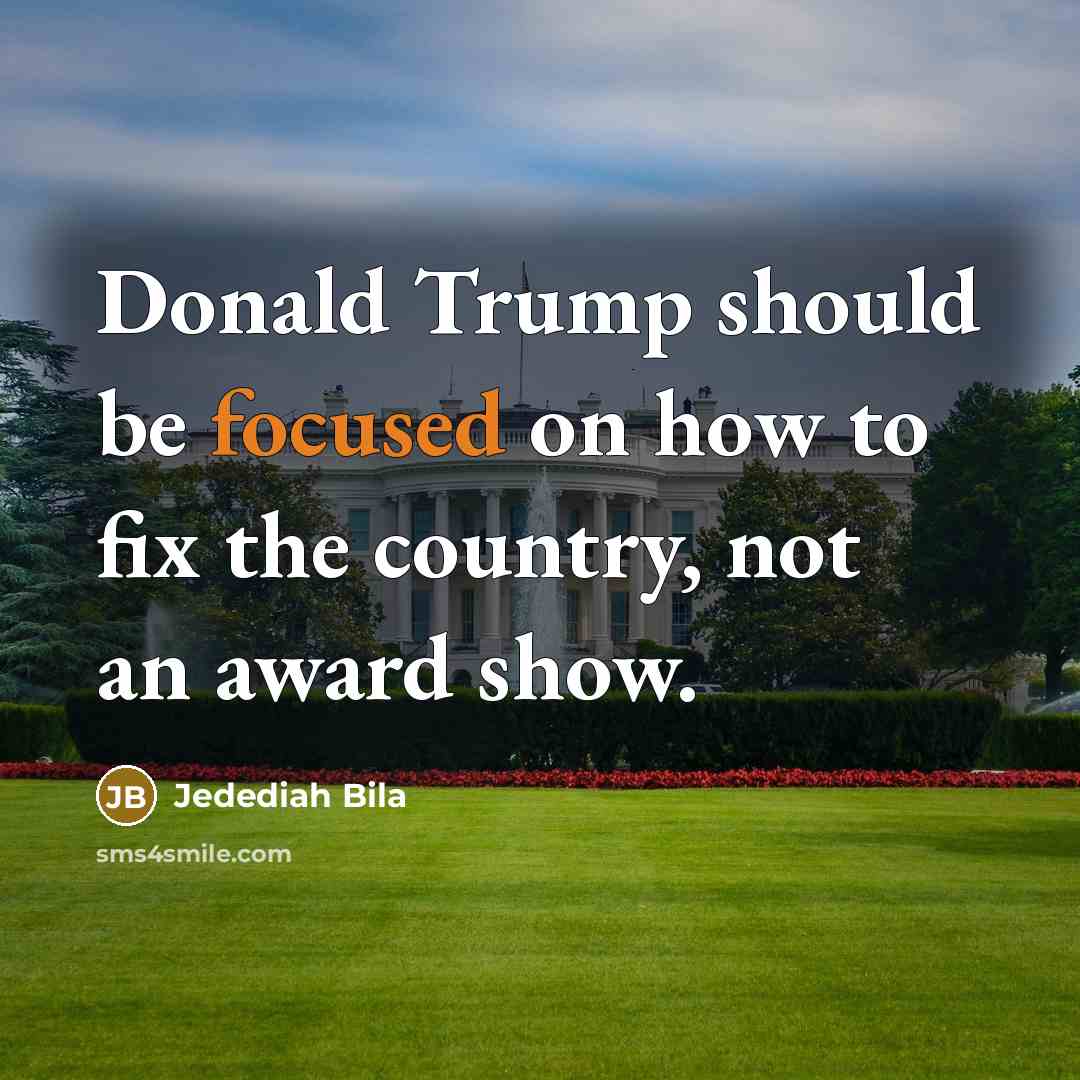“Donald Trump should be focused on how to fix the…” quote by Jedediah Bila