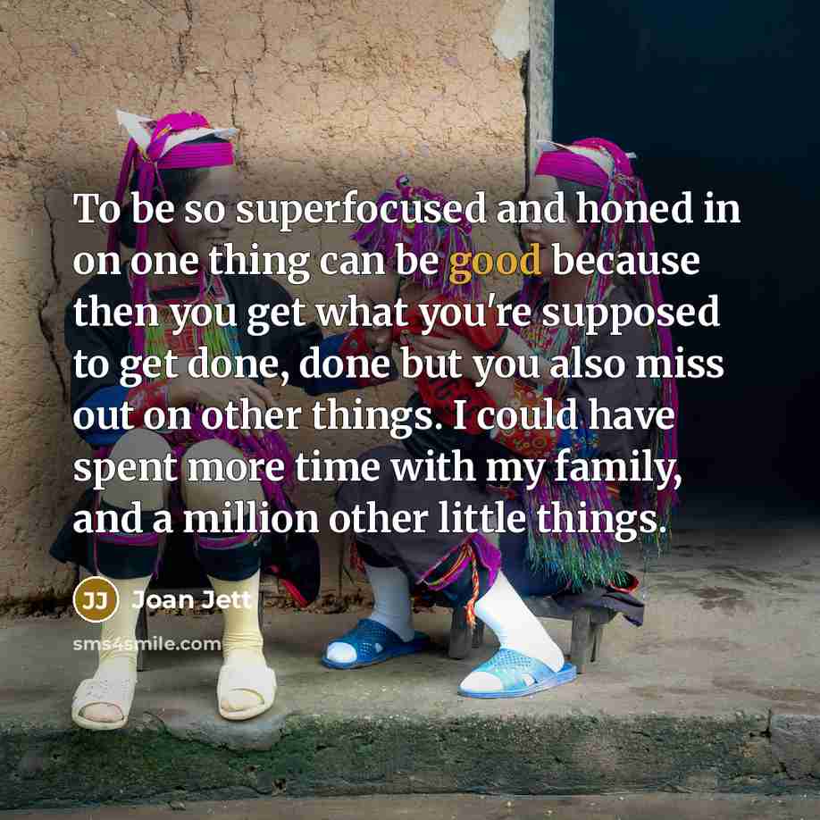 “To be so superfocused and honed in on one thing…” quote by Joan Jett
