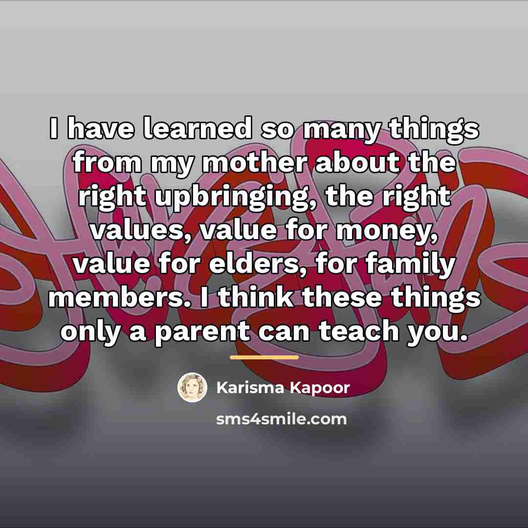 “I have learned so many things from my mother about…” quote by Karisma Kapoor