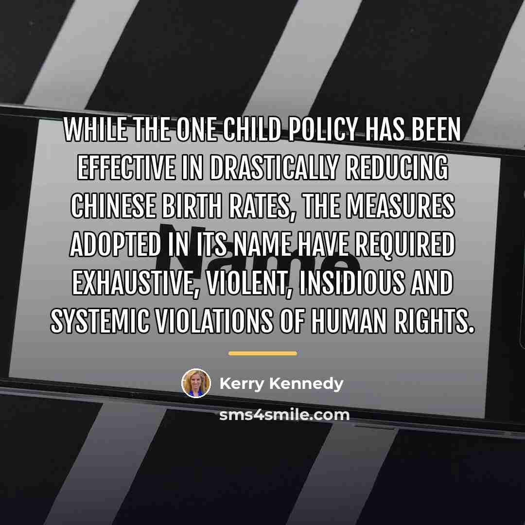 “While the One Child Policy has been effective in drastically…” quote by Kerry Kennedy