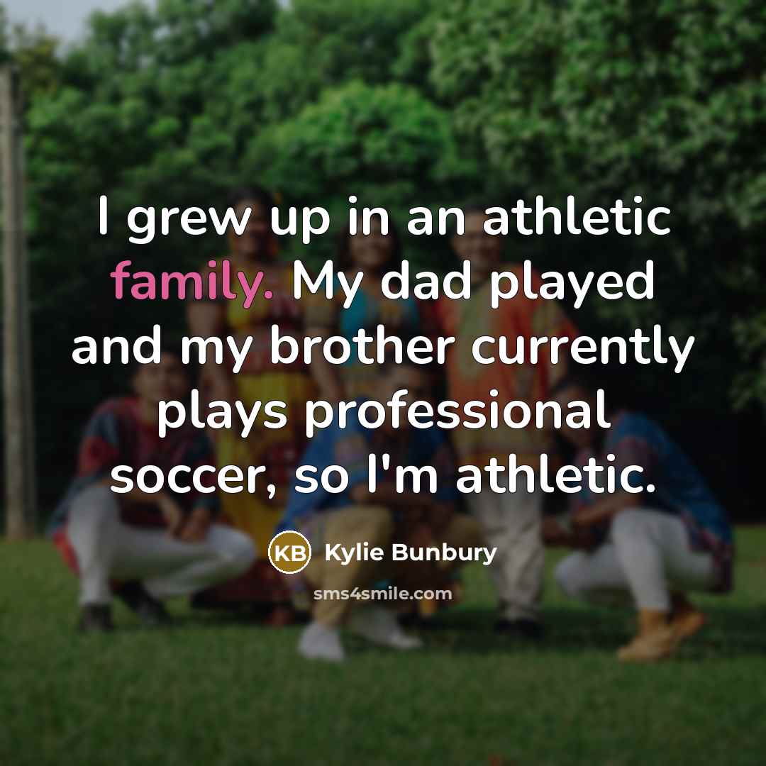 “I grew up in an athletic family. My dad played…” quote by Kylie Bunbury