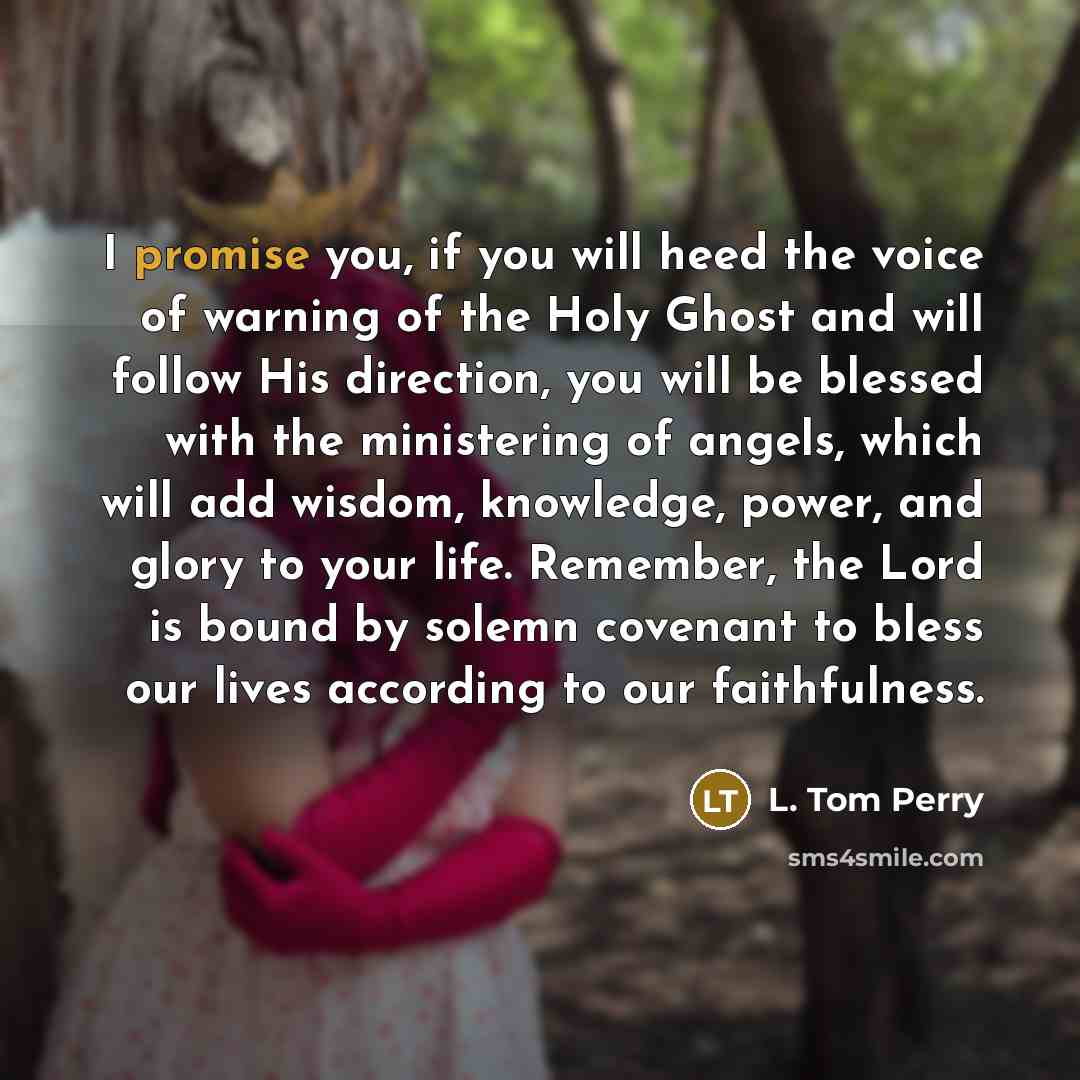 “I promise you, if you will heed the voice of…” quote by L. Tom Perry