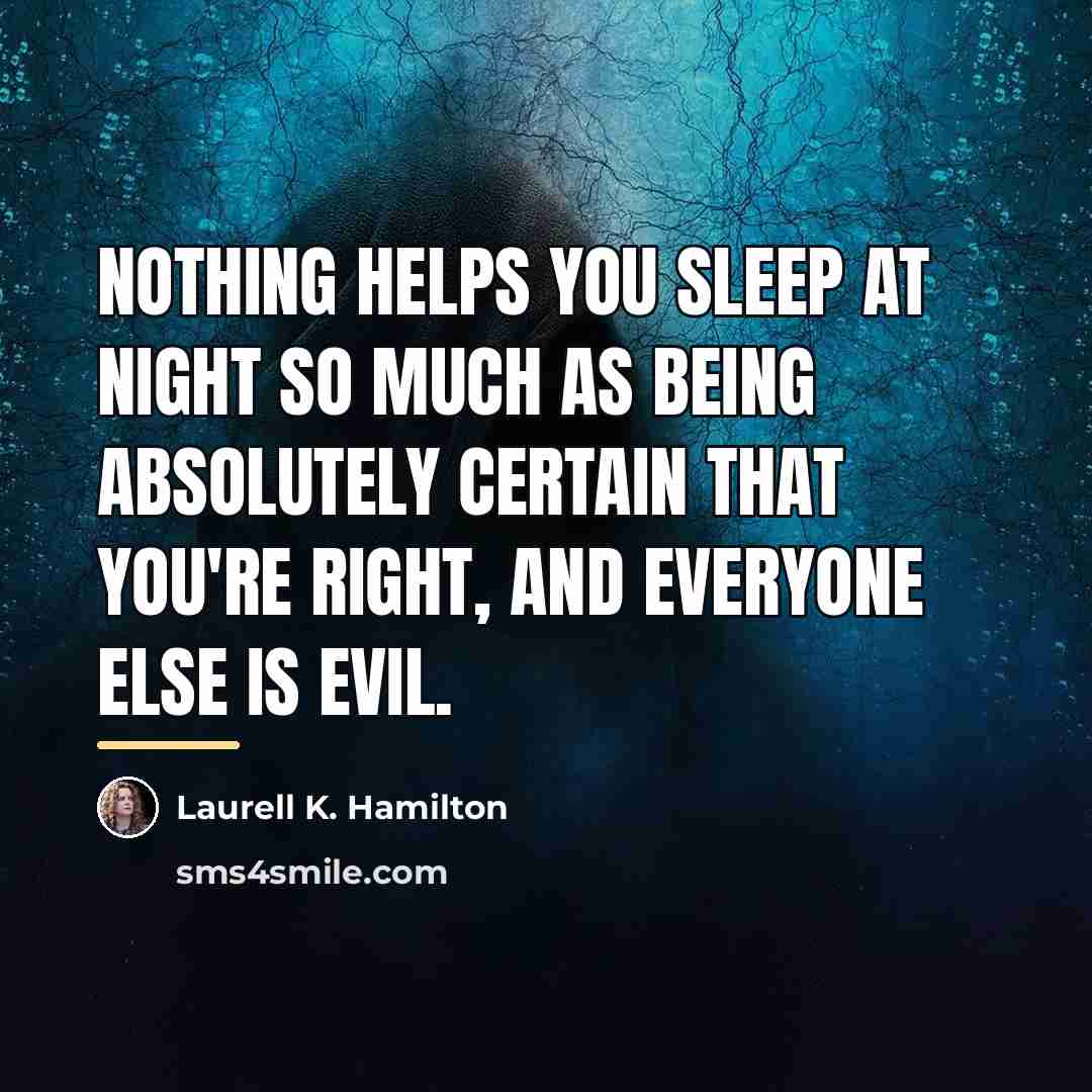 “Nothing helps you sleep at night so much as being…” quote by Laurell K. Hamilton