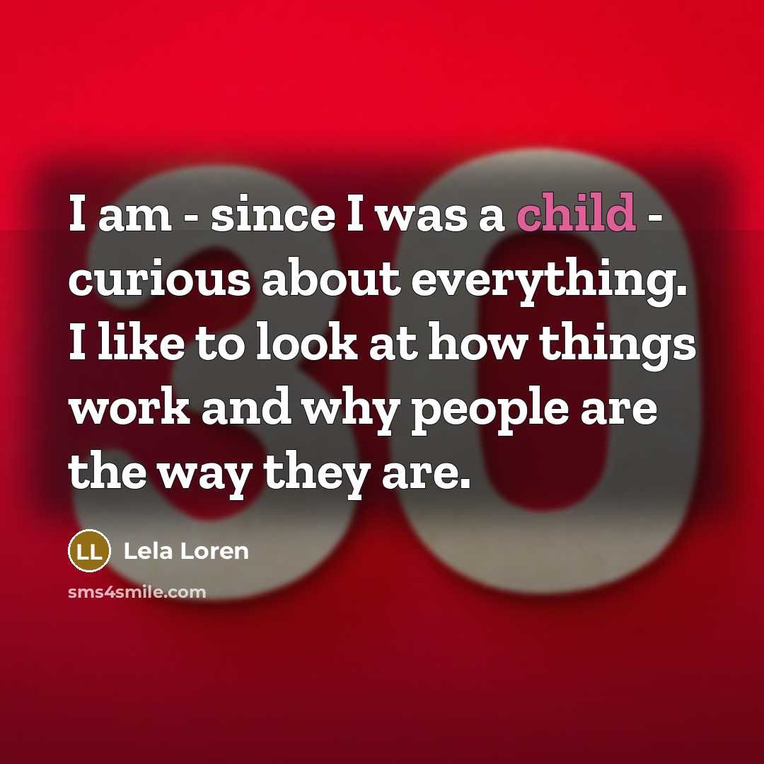 “I am - since I was a child - curious…” quote by Lela Loren