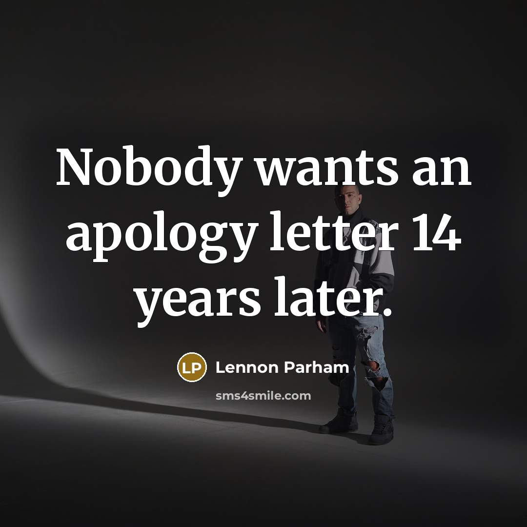 “Nobody wants an apology letter 14 years later.…” quote by Lennon Parham