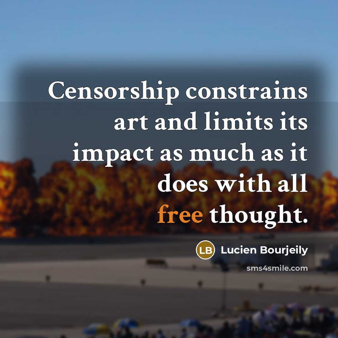 “Censorship constrains art and limits its impact as much as…” quote by Lucien Bourjeily