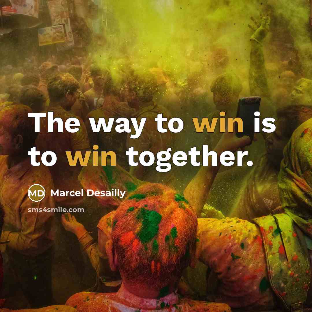 “The way to win is to win together.…” quote by Marcel Desailly