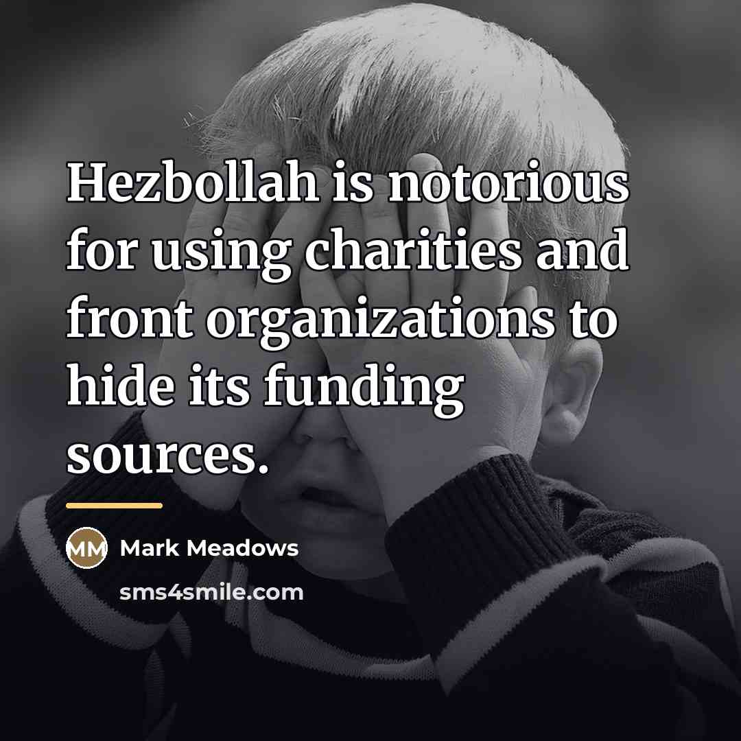 “Hezbollah is notorious for using charities and front organizations to…” quote by Mark Meadows