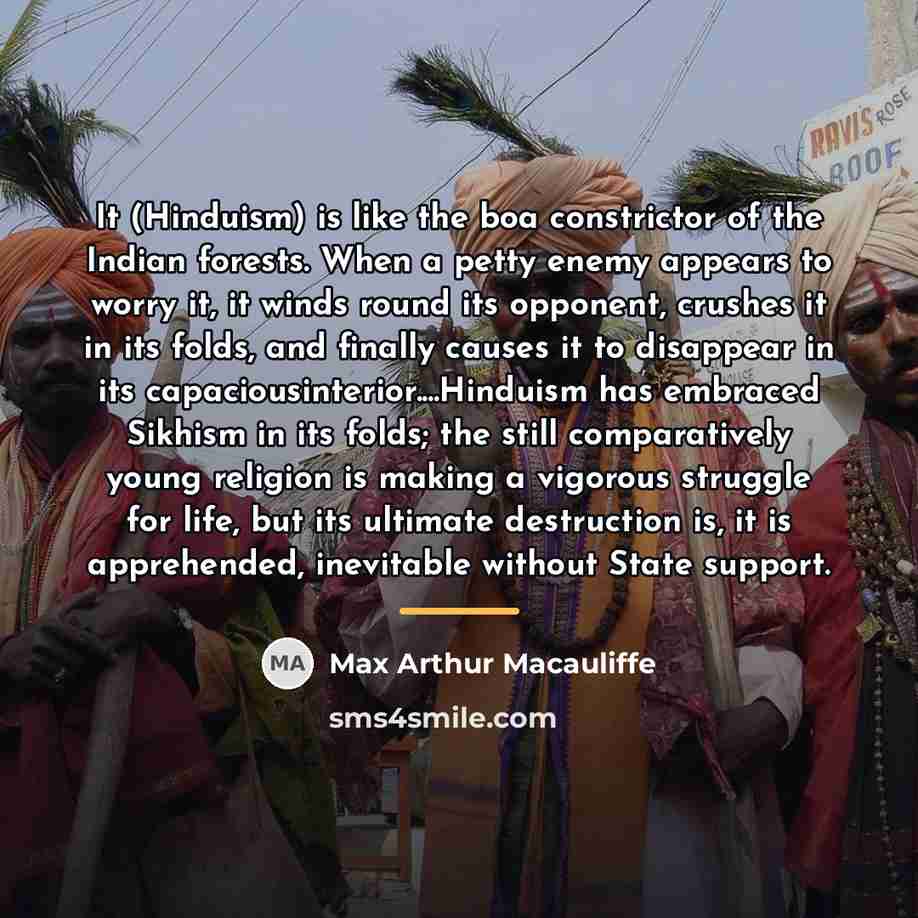 “It (Hinduism) is like the boa constrictor of the Indian…” quote by Max Arthur Macauliffe