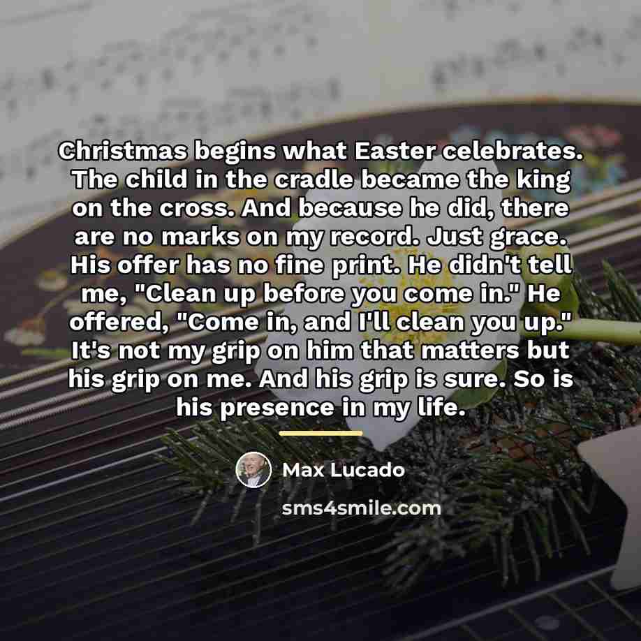 “Christmas begins what Easter celebrates. The child in the cradle…” quote by Max Lucado