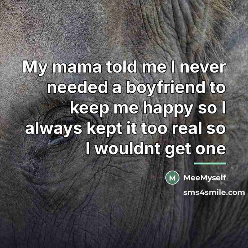 “My mama told me I never needed a boyfriend to…” quote by MeeMyself
