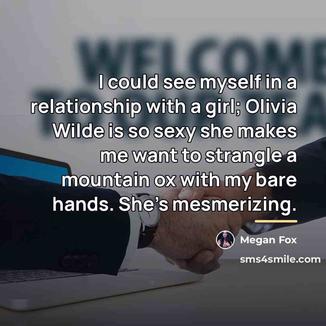 “I could see myself in a relationship with a girl;…” quote by Megan Fox