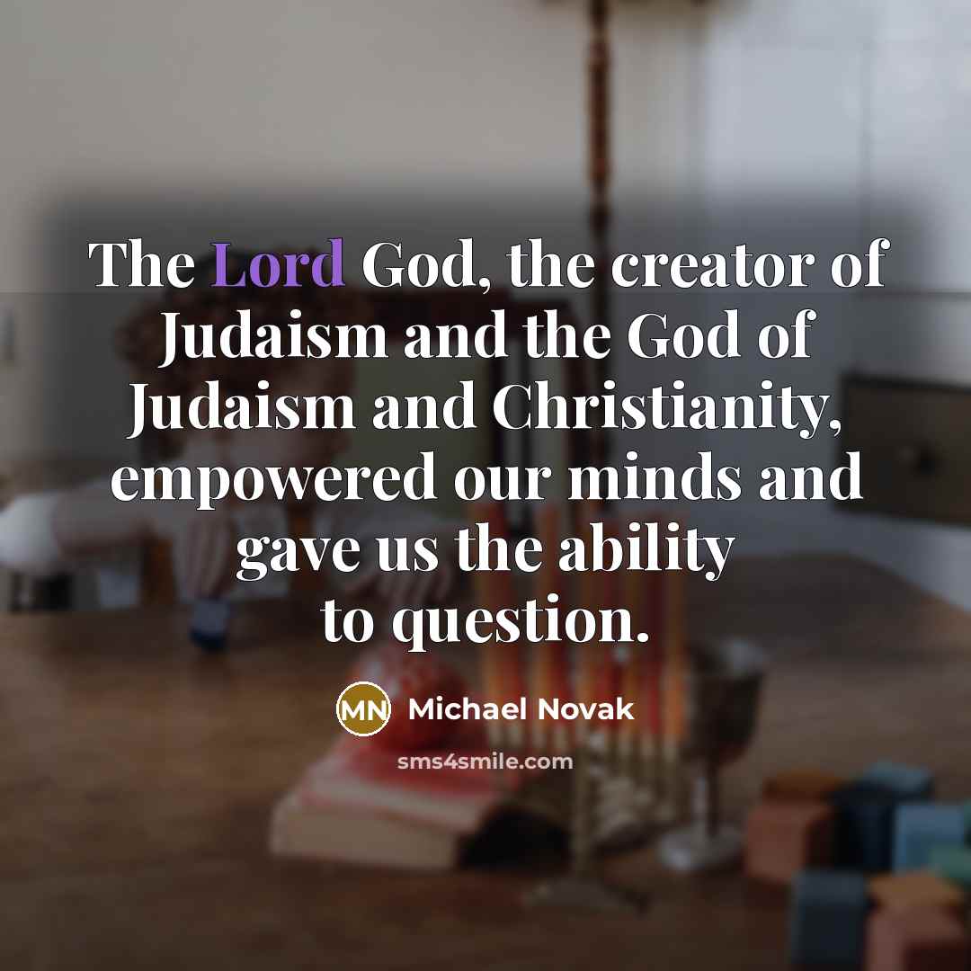 “The Lord God, the creator of Judaism and the God…” quote by Michael Novak